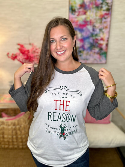The For He Is The Reason Tee