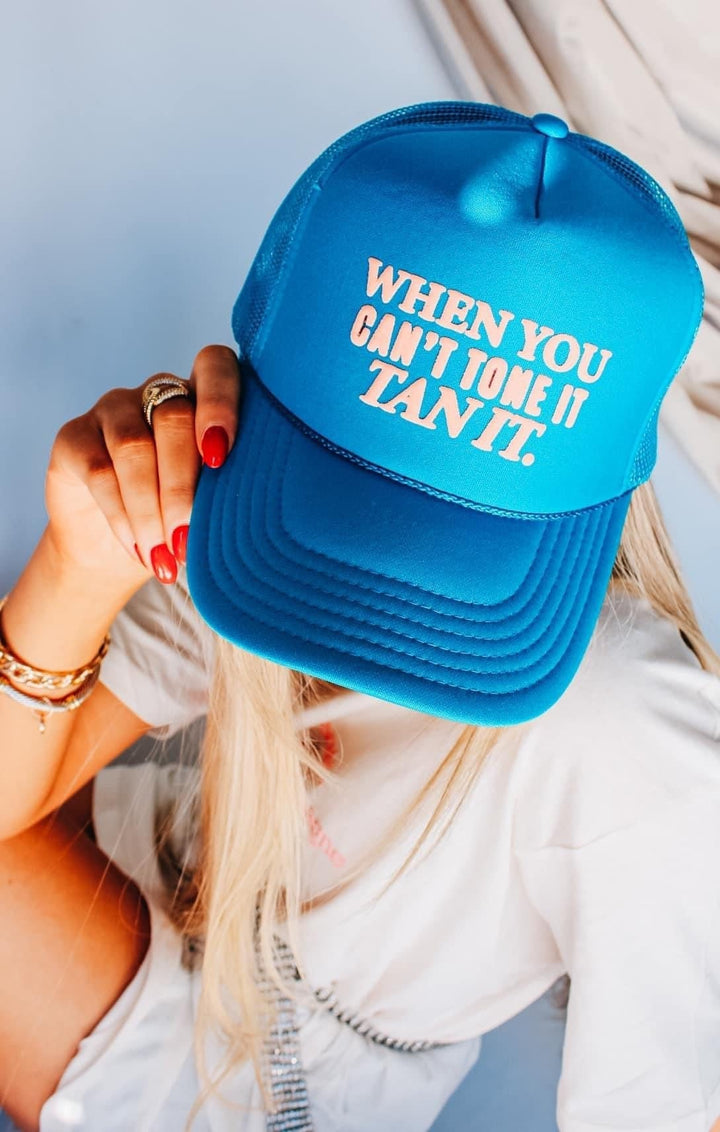 When you Canâ€™t Tone it, Tan it blue Trucker Hat