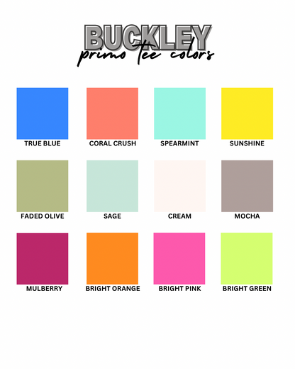 The Buckley Primo Tee-30 Colors-XL-3X