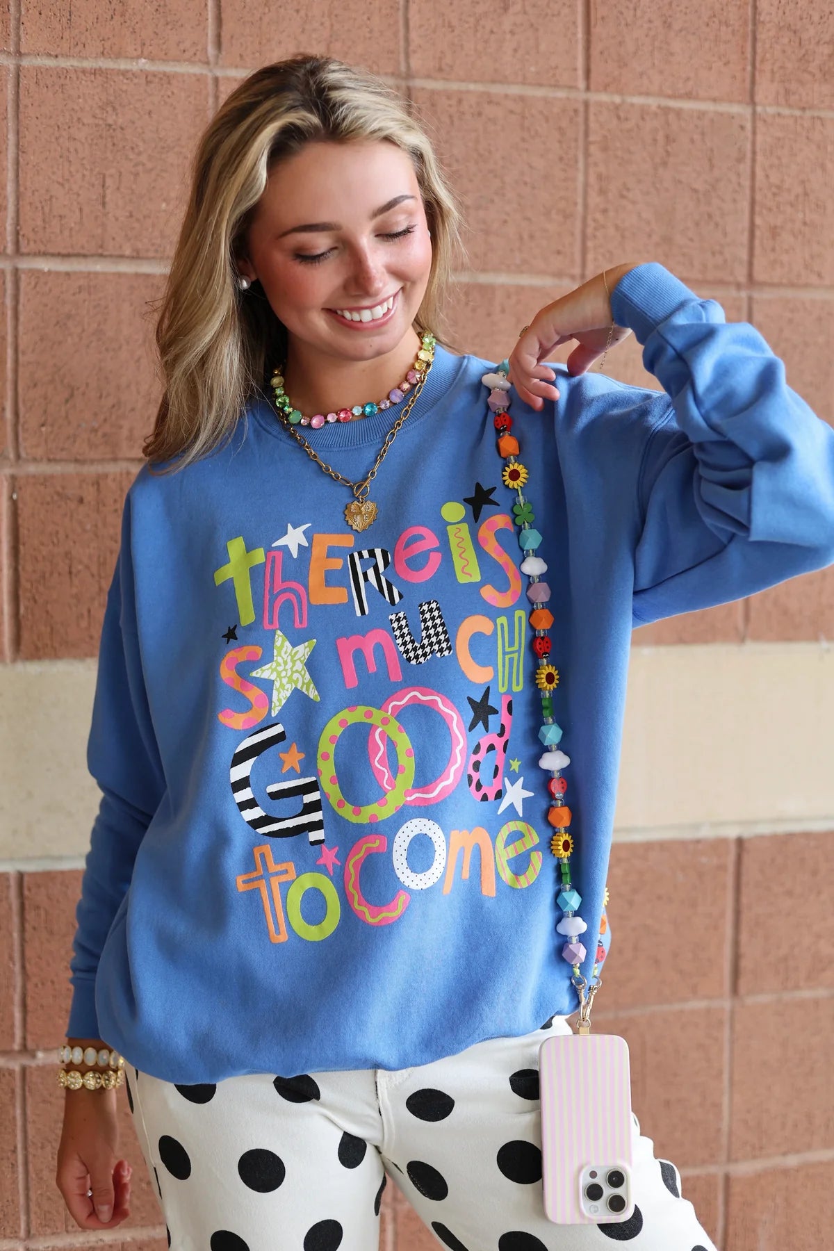 The There Is So Much Good To Come Sweatshirt
