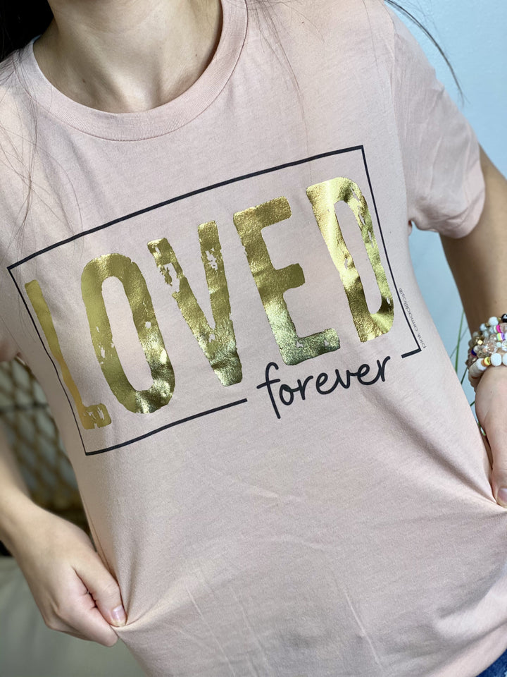 The Loved Forever Tee - All Sizes
